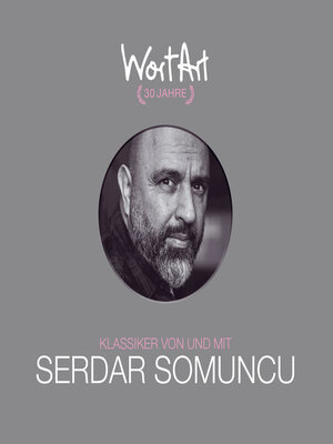 cover image of 30 Jahre WortArt--Klassiker von und mit Serdar Somuncu